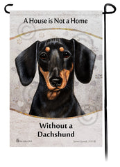 Dachshund SH Black and Tan A House Is Not A Home - Garden Flag