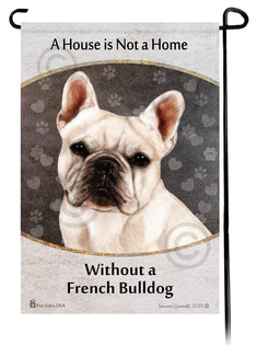 French Bulldog White A House Is Not A Home - Garden Flag