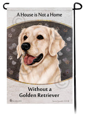 Golden Retriever White A House Is Not A Home - Garden Flag