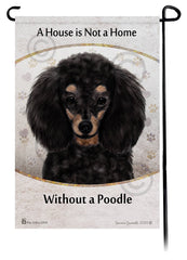Poodle Black and Tan A House Is Not A Home - Garden Flag