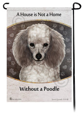 Poodle Silver A House Is Not A Home - Garden Flag