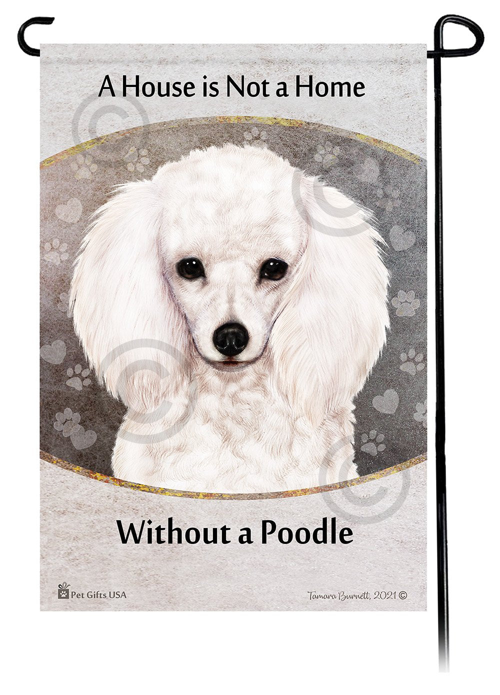 Poodle White A House Is Not A Home - Garden Flag