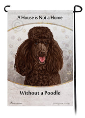 Standard Poodle Chocolate A House Is Not A Home - Garden Flag