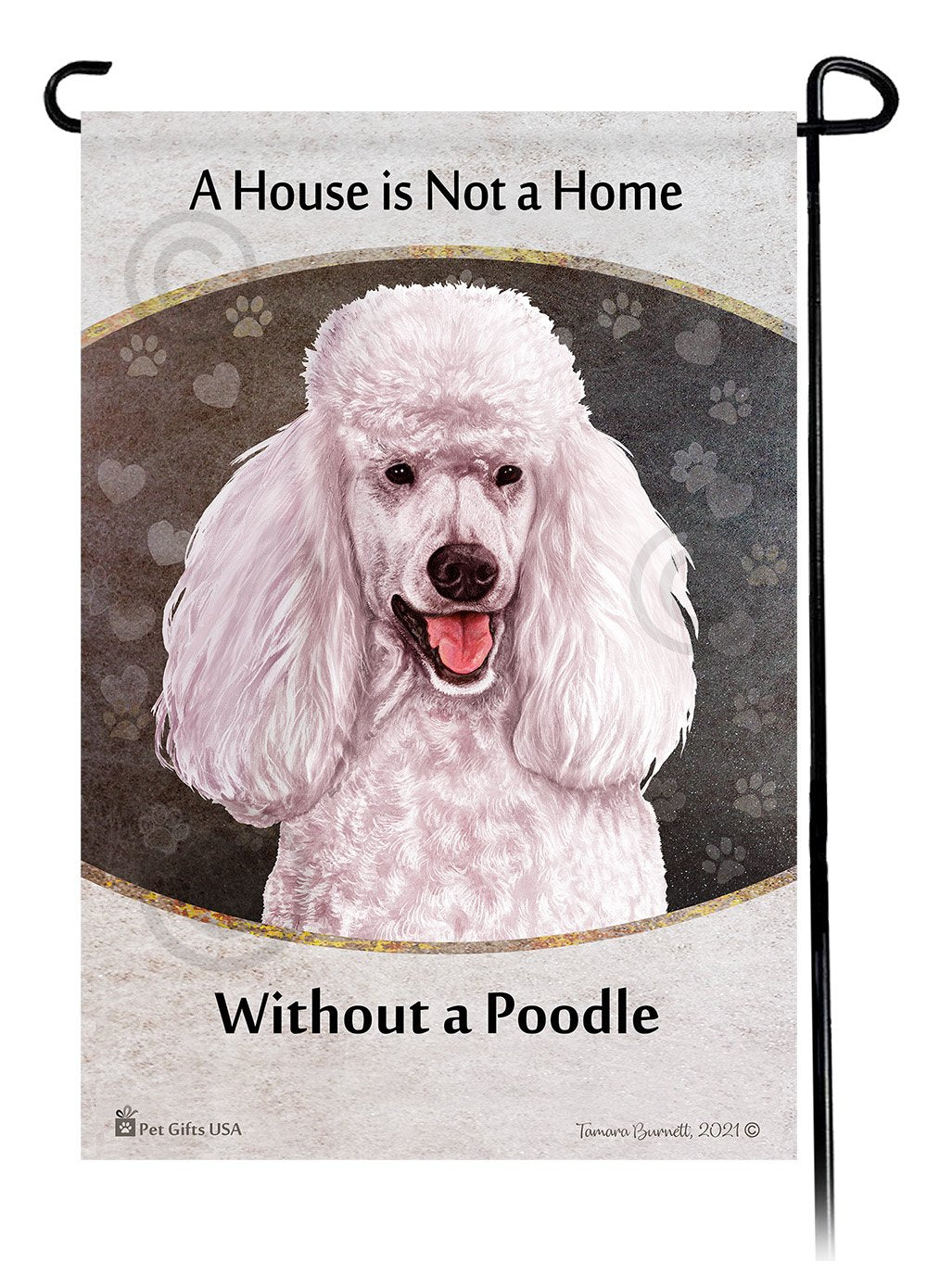 Standard Poodle White A House Is Not A Home - Garden Flag